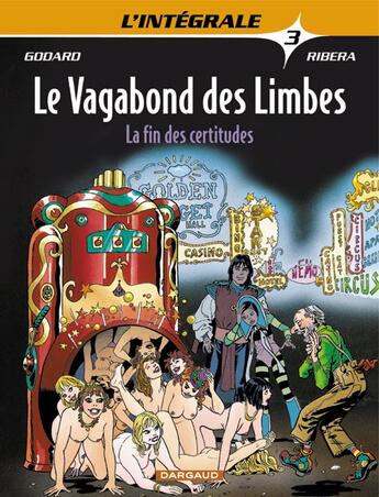 Couverture du livre « Le vagabond des limbes ; intégrale t.3 ; la fin des certitudes » de Christian Godard et Julio Ribera aux éditions Dargaud