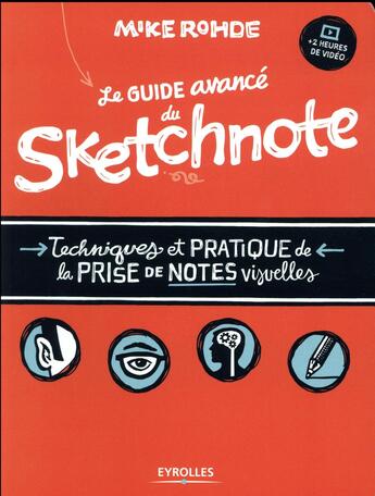 Couverture du livre « Le guide avancé du sketchnote ; techniques et pratique de la prise de notes visuelles » de Mike Rohde aux éditions Eyrolles