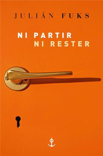 Couverture du livre « Ni partir ni rester » de Julian Fuks aux éditions Grasset