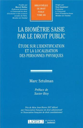 Couverture du livre « La biométrie saisie par le droit public ; étude sur l'identification et la localisation des personnes physiques » de Marc Sztulman aux éditions Lgdj