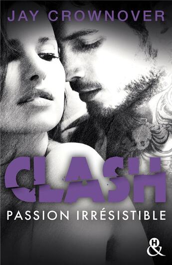 Couverture du livre « Clash Tome 4 ; passion irrésistible » de Jay Crownover aux éditions Harlequin