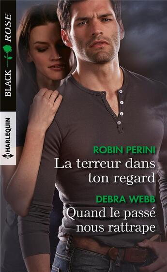 Couverture du livre « La terreur dans ton regard ; quand le passé nous rattrape » de Debra Webb et Robin Perini aux éditions Harlequin