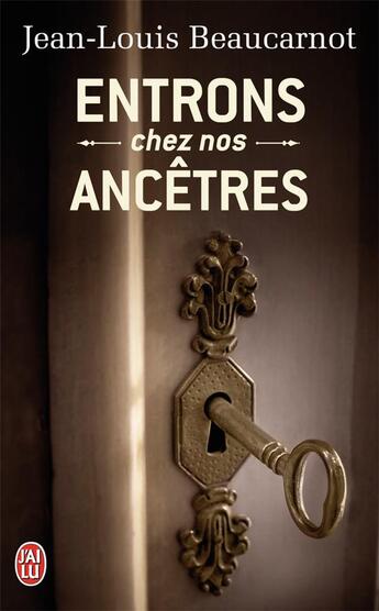 Couverture du livre « Entrons chez nos ancêtres » de Jean-Louis Beaucarnot aux éditions J'ai Lu