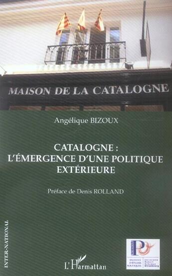 Couverture du livre « Catalogne : l'emergence d'une politique exterieure » de Angelique Bizoux aux éditions L'harmattan