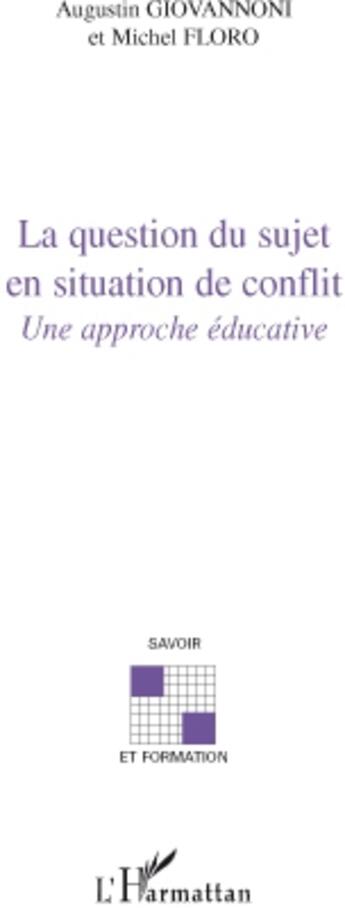 Couverture du livre « La question du sujet en situation de conflit ; une approche éducative » de Michel Floro et Augustin Giovannoni aux éditions L'harmattan