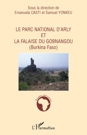 Couverture du livre « Parc national d'Arly et la falaise du Gobnangou ; Burkina Faso » de Emanuela Casti et Samuel Yonkeu aux éditions Editions L'harmattan