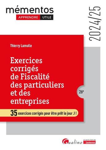 Couverture du livre « Exercices corrigés de fiscalité des particuliers et des entreprises : 35 exercices corrigés pour être prêt le jour J (édition 2024/2025) » de Thierry Lamulle aux éditions Gualino