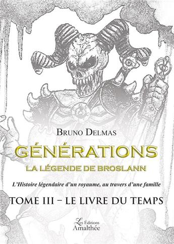 Couverture du livre « Generations la legende de broslann tome iii - le livre du temps » de Bruno Delmas aux éditions Amalthee