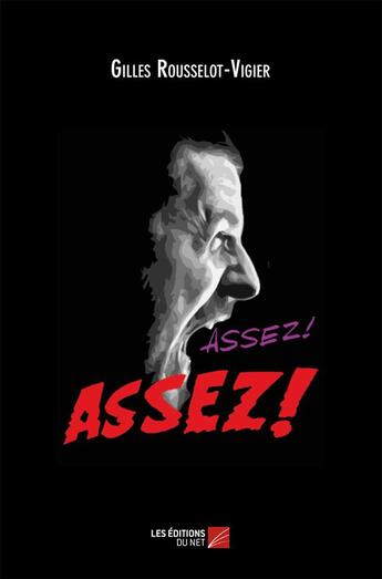 Couverture du livre « Assez ! » de Gilles Rousselot-Vigier aux éditions Editions Du Net
