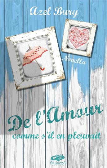 Couverture du livre « De l'amour comme s'il en pleuvait » de Azel Bury aux éditions Books On Demand