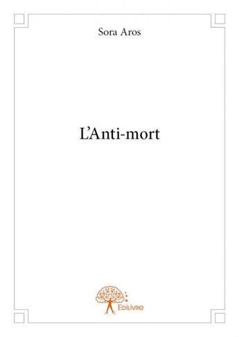 Couverture du livre « L'anti-mort » de Sora Aros aux éditions Edilivre