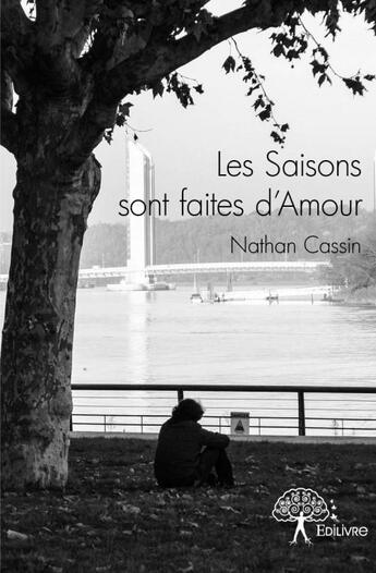 Couverture du livre « Les saisons sont faites d'amour » de Nathan Cassin aux éditions Edilivre