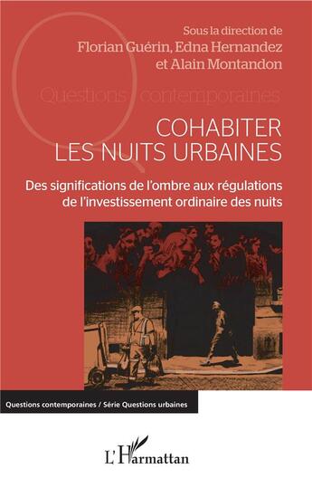 Couverture du livre « Cohabiter les nuits urbaines ; des significations de l'ombre aux régulations de l'investissement ordinaire des nuits » de Montandon/Alain et Edna Hernandez-Gonzalez et Florian Guerin aux éditions L'harmattan