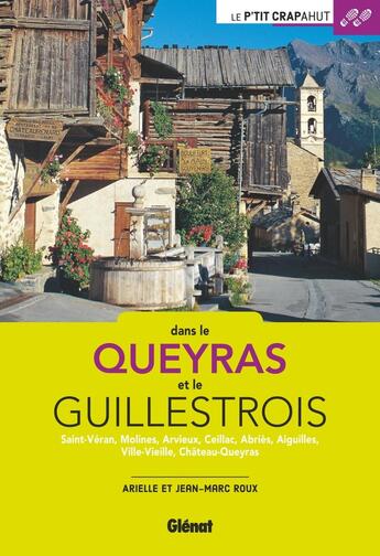 Couverture du livre « Dans le Queyras et le Guillestrois ; Saint-Véran, Molines, Arvieux, Ceillac, Abriès, Aiguilles, Ville-Vieille, Château-Queyras » de Jean-Marc Roux et Arielle Roux aux éditions Glenat