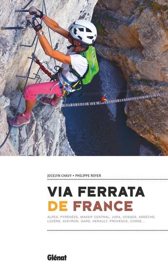 Couverture du livre « Via ferrata de France » de Jocelyn Chavy et Philippe Royer aux éditions Glenat