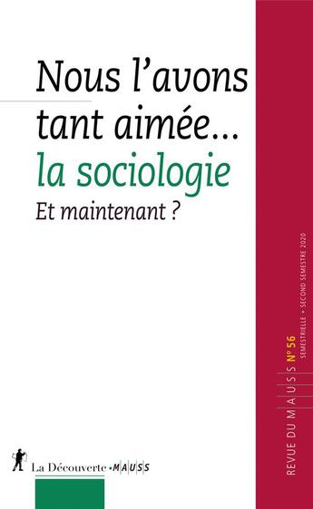 Couverture du livre « Mauss 56 - nous l'avons tant aimee la sociologie. et maintenant ? » de Revue Du M.A.U.S.S. aux éditions La Decouverte