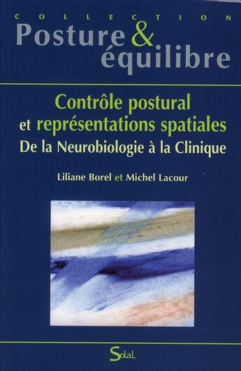 Couverture du livre « Contrôle postural et représentations spatiales : de la neurobiologie à la clinique » de Michel Lacour et Liliane Borel aux éditions Solal