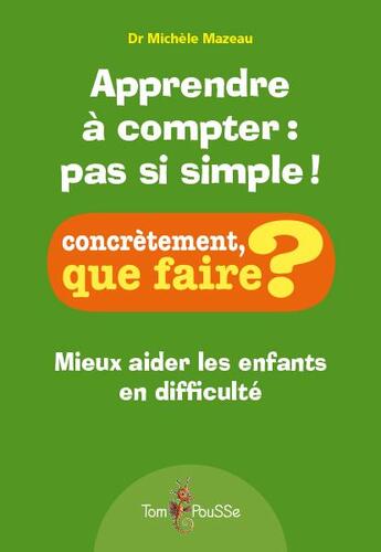 Couverture du livre « Apprendre à compter : pas si simple ! » de Michèle Mazeau aux éditions Tom Pousse