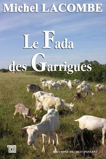 Couverture du livre « Le fada des garrigues » de Michel Lacombe aux éditions Editions Du Mot Passant