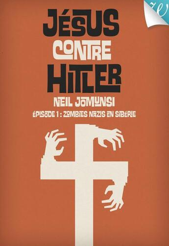 Couverture du livre « Jésus contre Hitler t.1 ; zombies nazis en Sibérie » de Neil Jomunsi aux éditions Walrus