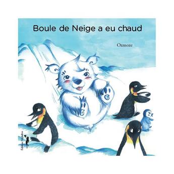 Couverture du livre « Boule de neige a eu chaud » de Ozmoze aux éditions Nephelees