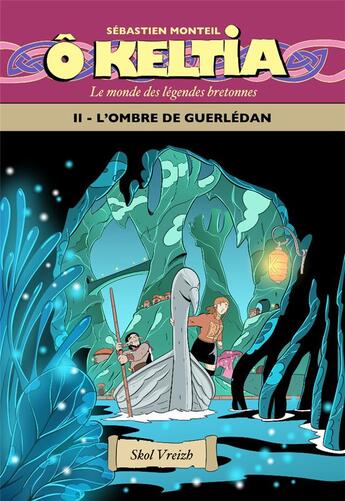 Couverture du livre « Ô Keltia : Le monde des légendes bretonnes Tome 2 : l'ombre de Guerlédan » de Sebastien Monteil aux éditions Skol Vreizh