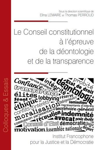 Couverture du livre « Le conseil constitutionnel à l'épreuve de la déontologie et de la transparence » de Thomas Perroud et Elina Lemaire aux éditions Ifjd