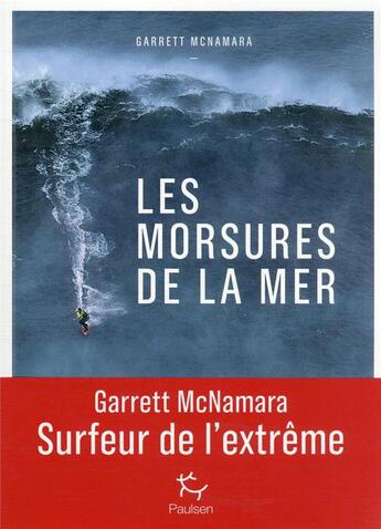 Couverture du livre « Les morsures de la mer » de Garrett Mcnamara et Karen Karbo aux éditions Paulsen