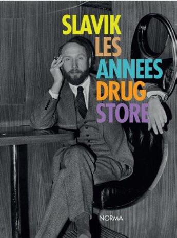 Couverture du livre « Slavik, les années drugstore » de Peter Knapp et Pascal Bonafoux et Geraldine Cerf De Dudzeele et Philippe Maynial aux éditions Norma