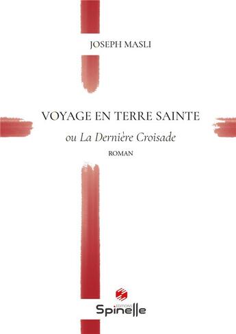 Couverture du livre « Voyage en terre sainte » de Joseph Masli aux éditions Spinelle