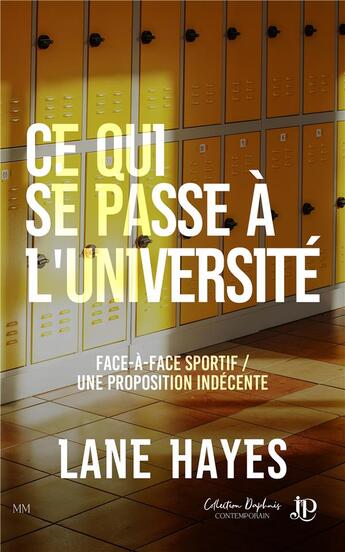 Couverture du livre « Ce qui se passe à l'université Tome 1 : Face--face sportif ; Tome 2 : Une proposition indécente » de Lane Hayes aux éditions Juno Publishing