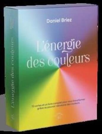 Couverture du livre « L'énergie des couleurs : 72 cartes et un livre complet pour vous transformer grâce au pouvoir vibratoire des couleurs » de Daniel Briez aux éditions Animae