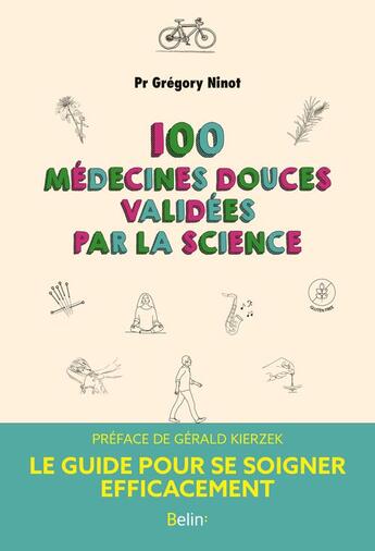 Couverture du livre « 100 médecines douces validees par la science : le guide pour se soigner efficacement » de Ninot Gregory aux éditions Belin