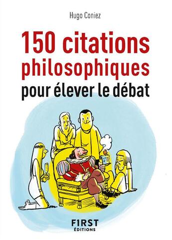 Couverture du livre « 150 citations philosophiques pour élever le débat » de Hugo Coniez aux éditions First