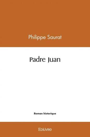 Couverture du livre « Padre juan » de Saurat Philippe aux éditions Edilivre