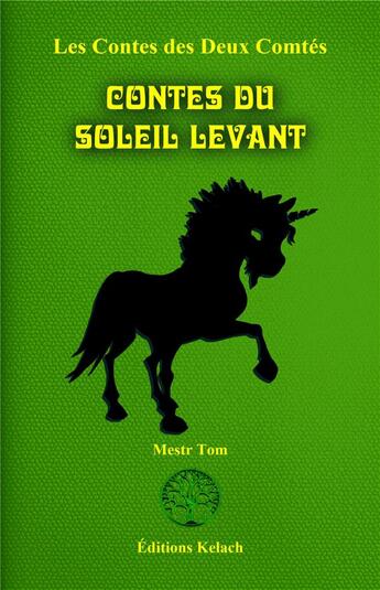 Couverture du livre « Les contes des deux comtés t.5 : contes du soleil levant » de Mestr Tom aux éditions Editions Kelach