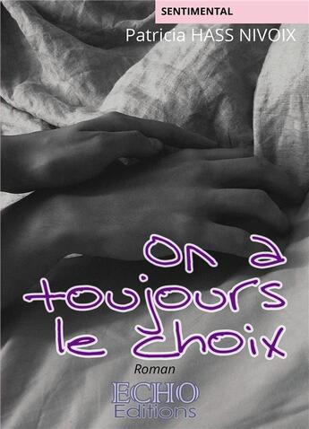 Couverture du livre « On a toujours le choix » de Patricia Hass Nivoix aux éditions Echo Editions