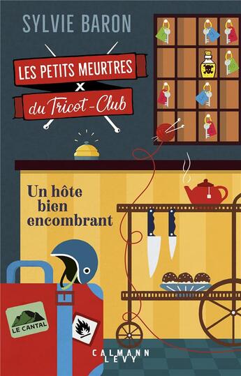 Couverture du livre « Les petits meurtres du Tricot-Club Tome 1 : Un hôte bien encombrant » de Sylvie Baron aux éditions Calmann-levy