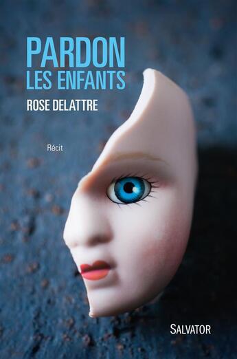 Couverture du livre « Pardon les enfants ; récit » de Rose Delattre aux éditions Salvator