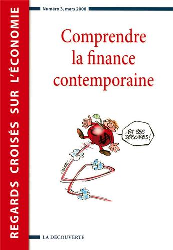 Couverture du livre « Regards croisés sur l'économie Tome 3 ; comprendre la finance contemporaine ...et ses déboires ! » de Revue Regards Croise aux éditions La Decouverte