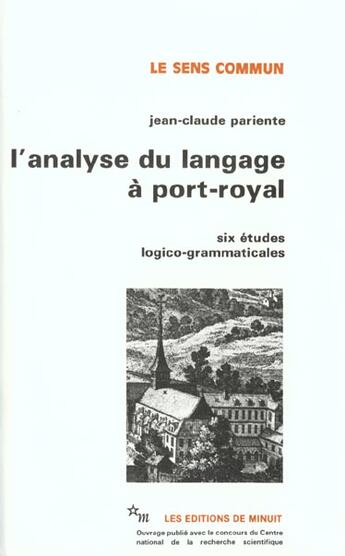 Couverture du livre « L'analyse du langage a port-royal. six etudes logico-grammaticales » de Jean-Claude Pariente aux éditions Minuit