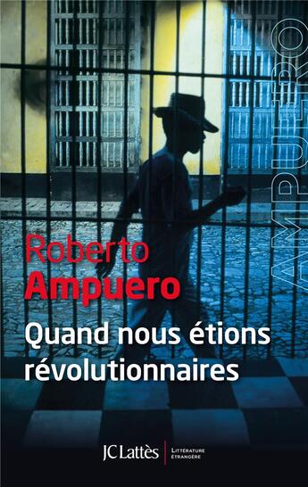 Couverture du livre « Quand nous étions révolutionnaires » de Roberto Ampuero aux éditions Lattes