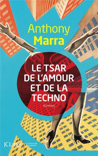 Couverture du livre « Le tsar de l'amour et de la techno » de Anthony Marra aux éditions Lattes