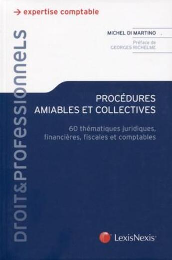 Couverture du livre « Procédures amiables et collectives ; 60 thématiques juridiques, financières, fiscales et comptables » de Michel Di Martino aux éditions Lexisnexis