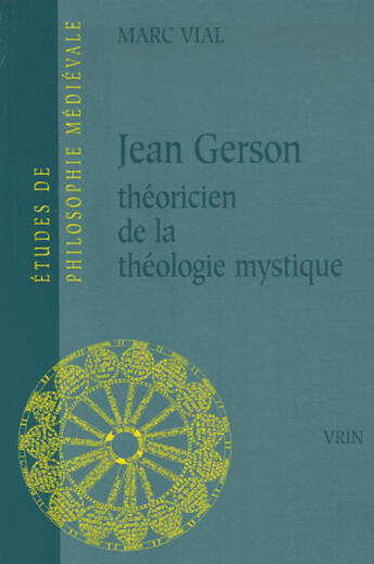 Couverture du livre « Jean gerson, théoricien de la théologie mystique » de Marc Vial aux éditions Vrin