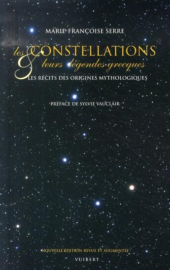 Couverture du livre « Les constellations et leurs légendes grecques ; les récits des origines mythologiques » de Marie-Francoise Serre aux éditions Vuibert