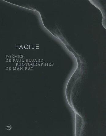 Couverture du livre « Facile ; poèmes de Paul Elouard, photographies de Man Ray » de  aux éditions Reunion Des Musees Nationaux