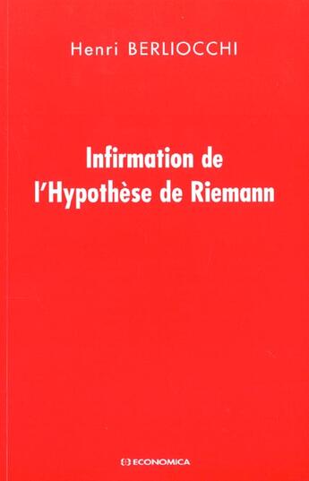 Couverture du livre « Infirmation De L'Hypothese De Riemann » de Henri Berliocchi aux éditions Economica