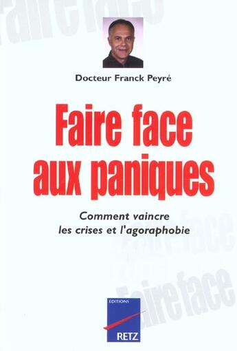 Couverture du livre « Faire Face ; Aux Paniques ; Comment Vaincre Les Crises Et L'Agoraphobie » de Franck Peyre aux éditions Retz