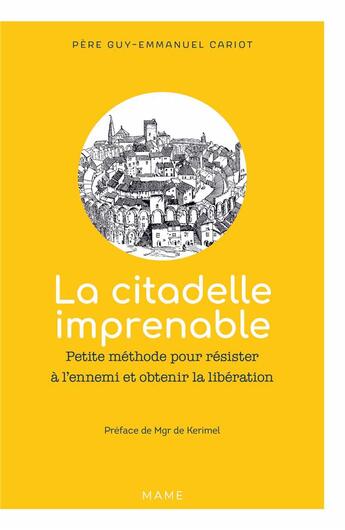 Couverture du livre « La citadelle imprenable ; petite methode pour résister à l'ennemi et obtenir la libération » de Guy-Emmanuel Cariot aux éditions Mame